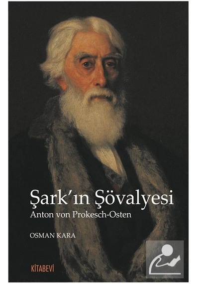 Şark'In Şövalyesi Anton Von Prokesch-Osten / Osman Kara