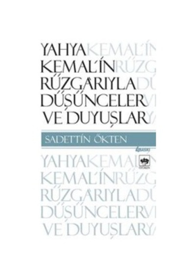 Yahya Kemal'in Rüzgarıyla Düşünceler ve Duyuşlar - Sadettin Ökten - Ötüken Neşriyat