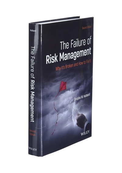 The Failure Of Risk Management: Why It's Broken And How To Fix It
