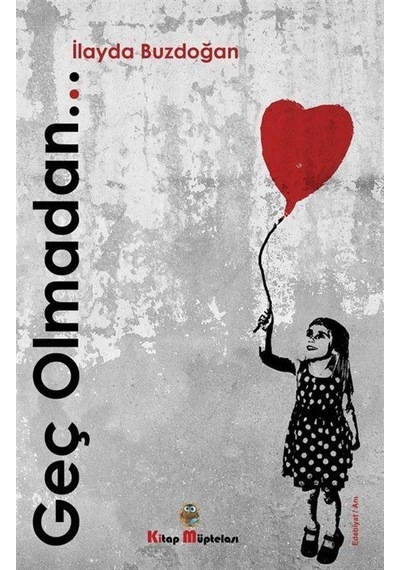 Geç Olmadan - İlayda Buzdoğan - Kitap Müptelası Yayınları