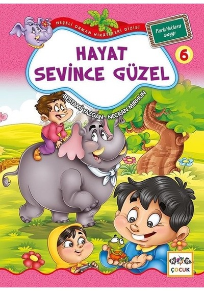 Hayat Sevince Güzel 6-Neşeli Orman Hikayeleri Dizisi-Büyük Boy - Bestami Yazgan - Nar Çocuk