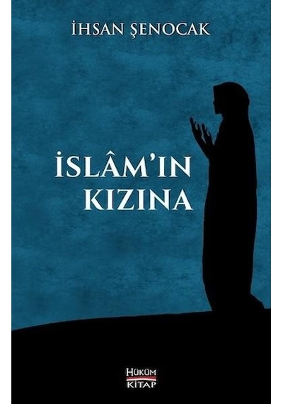 İslam'ın Kızına  - İhsan Şenocak  - Hüküm Kitap