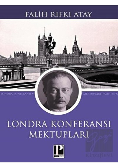 Londra Konferansı Mektupları - Falih Rıfkı Atay - Pozitif Yayıncılık