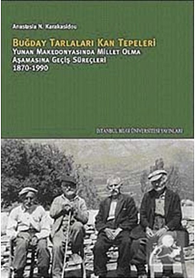 Buğday Tarlaları Kan Tepeleri - N. Karakasidou - İstanbul Bilgi Üniv.Yayınları