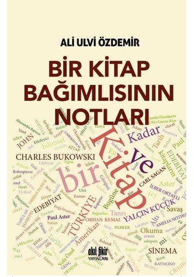 Bir Kitap Bağımlısının Notları - Ali Ulvi Özdemir - Akıl Fikir Yayınları