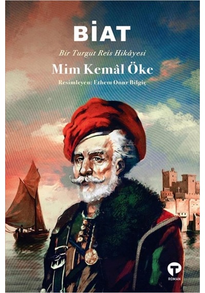 Biat-Bir Turgut Reis Hikayesi - Mim Kemal Öke - Turkuvaz Kitap