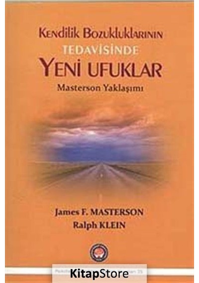 Kendilik Bozukluklarının Tedavisinde Yeni Ufuklar - Ralph Klein -  James F. Masterson - Psikoterapi Enstitüsü