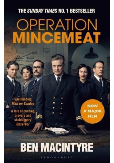 Operation Mincemeat The True Spy Story That Changed the Course of World War II 9781526653550
