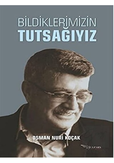 Tulpars Yayınevi - Bildiklerimizin Tutsağıyız