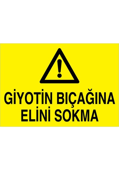 Giyotin Bıçağına Elini Skma Uyarı Tabelası - 35x50 Foreks - Pgm5