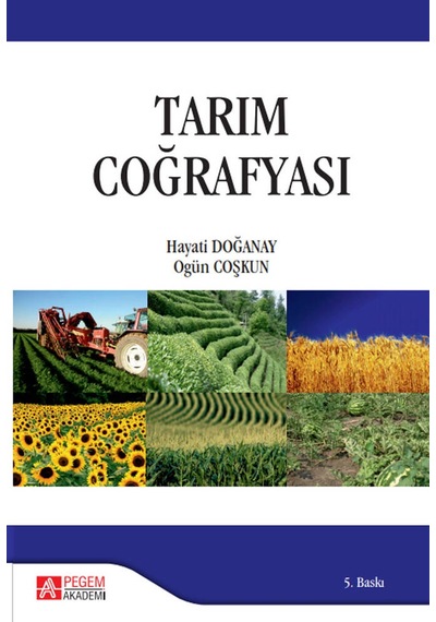 Tarım Coğrafyası - Ogün Coşkun -  Hayati Doğanay - Pegem Akademi Yayıncılık