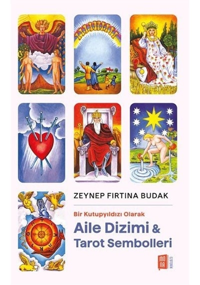 Aile Dizimi ve Tarot Sembolleri - Bir Kutupyıldızı Olarak - Zeynep Fırtına Budak - Mona