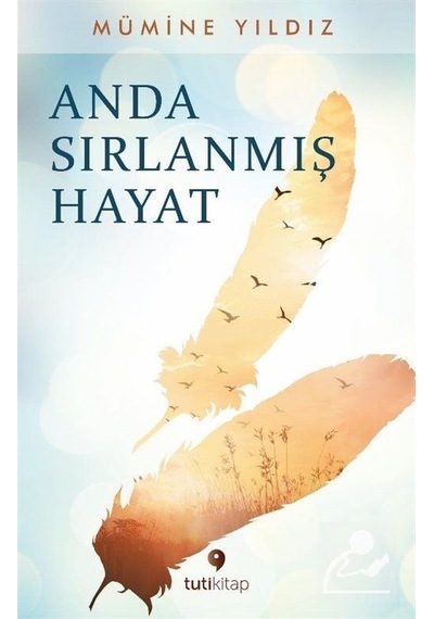 Anda Sırlanmış Hayat / Mümine Yıldız