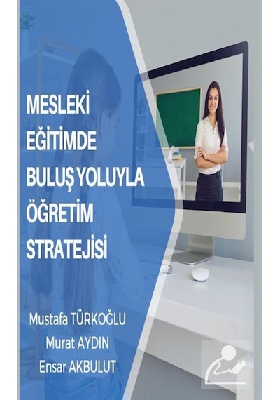 Mesleki Eğitimde Buluş Yoluyla Öğretim Stratejisi  -  Ensar Akbulut  -  Platanus Publishing