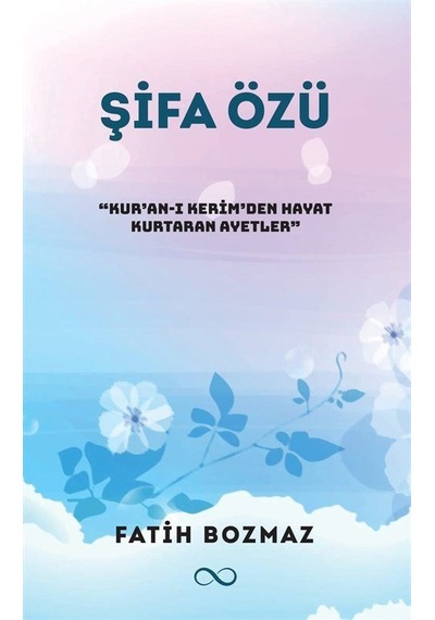 Şifa Özü: Kur'an -ı Kerim'den Hayat Kurtaran Ayetler  - Fatih Bozmaz  - Bengisu Yayınları