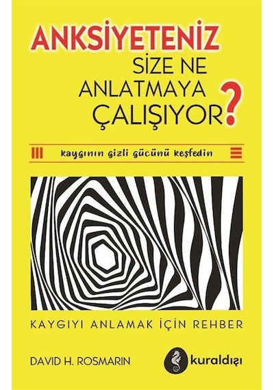 Anksiyeteniz Size Ne Anlatmaya Çalışıyor / Dr. David H. Rosmarin