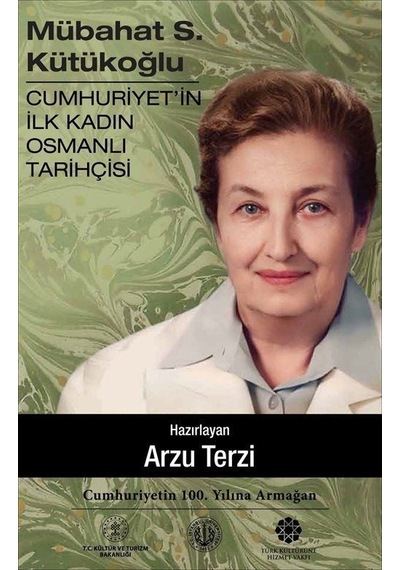 Mübahat S.Kütükoğlu - Cumhuriyetin İlk Kadın Osmanlı Tarihçisi- Türk Kültürüne Hizmet Vakfı