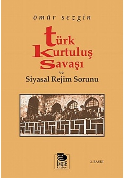 Türk Kurtuluş Savaşı ve Siyasal Rejim Sorunu - Ömür Sezgin - İmge Kitabevi