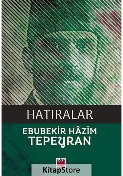 Hatıralar - Ebubekir Hazım Tepeyran - Elips Kitapları