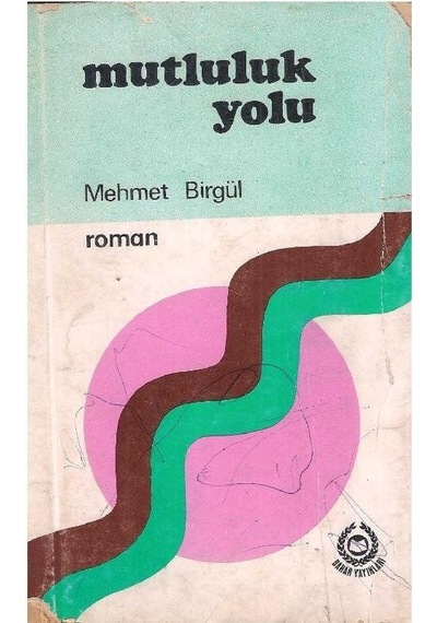 Mutluluk Yolu - Mehmet Birgül 2.el