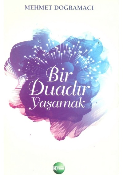 Bir Duadır Yaşamak Mehmet Doğramacı