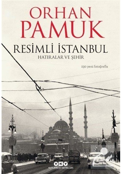 Resimli İstanbul - Hatıralar ve Şehir - Orhan Pamuk - Yapı Kredi Yayınları