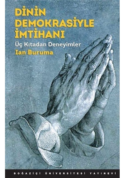 Dinin Demokrasiyle İmtihanı - Ian Buruma - Boğaziçi Üniversitesi Yayınevi