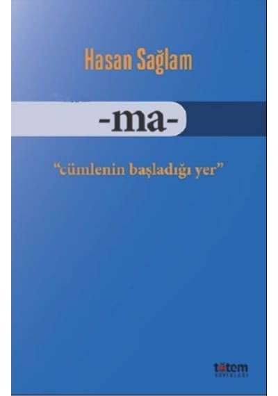 Ma-Cümlenin Başladığı Yer - Hasan Sağlam - Totem