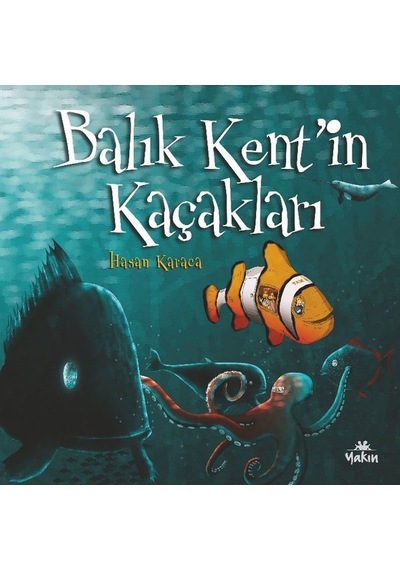Balık Kentin Kaçakları - Hasan Karaca - Yakın Kitabevi
