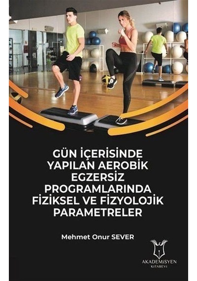 Gün İçerisinde Yapılan Aerobik Egzersiz Programlarında Fizikse...