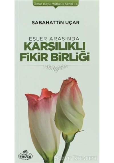Eşler Arasında Karşılıklı Fikir Birliği - Sabahattin Uçar - Ravza Yayınları