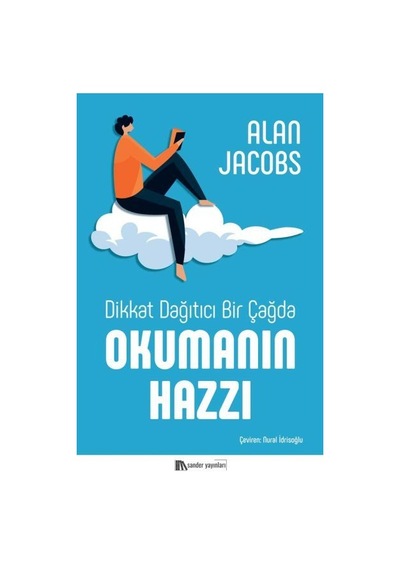Dikkat Dağıtıcı Bir Çağda Okumanın Hazzı - Alan Jacobs - Sander Yayınları