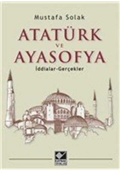 Atatürk Ve Ayasofya / Mustafa Solak 9786257697071