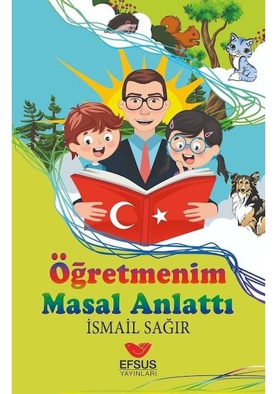 Öğretmenim Masal Anlattı - İsmail Ağır - Efsus