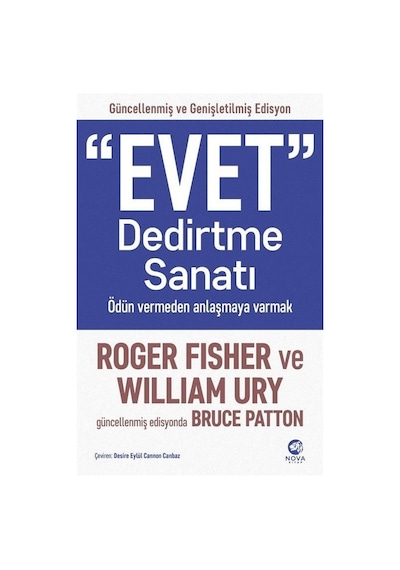 Evet Dedirtme Sanatı: Ödün Vermeden Anlaşmaya Varmak - Güncellenmiş ve Genişletilmiş Edisyon - Roger Fisher - Nova Kitap