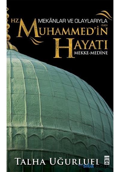 Mekanlar Ve Olaylarıyla Hz. Muhammedin Hayatı