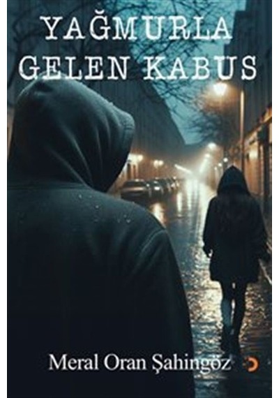 Yağmurla Gelen Kabus / Meral Oran Şahingöz