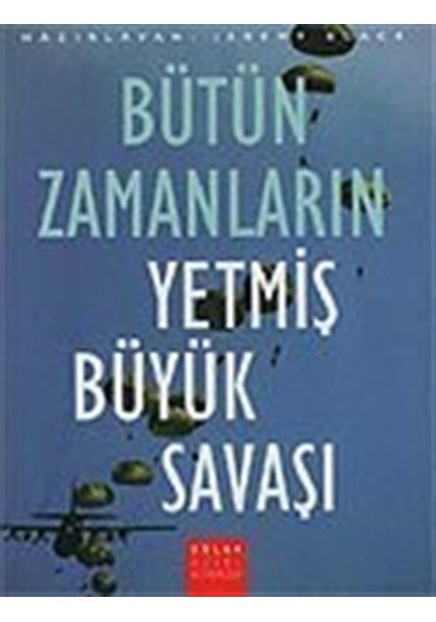 Bütün Zamanların Yetmiş Büyük Savaşı / Jeremy Black 9789753295413