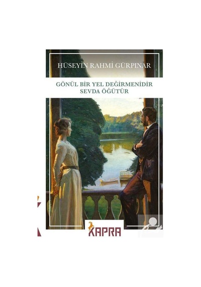 Gönül Bir Yel Değirmenidir Sevda Öğütür / Hüseyin Rahmi Gürpınar