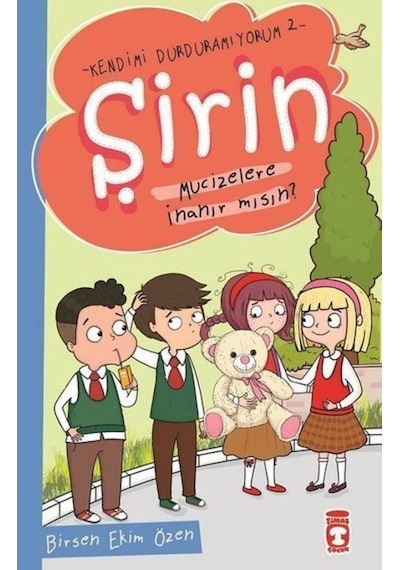 Mucizelere İnanır mısın?-Şirin-Kendimi Durduramıyorum 2 - Birsen Ekim Özen - Timaş Çocuk
