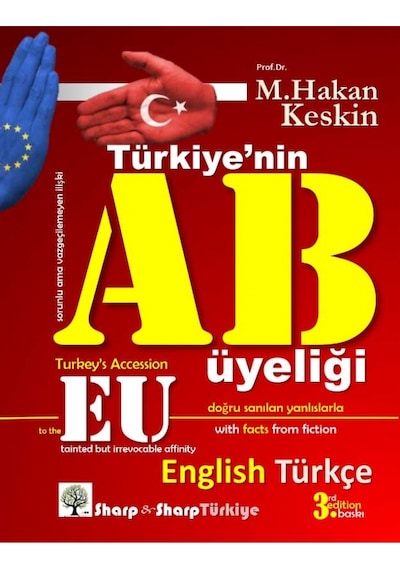 Türkiyenin AB Üyeliği  - Turkey's Accession to the EU  - İki Dilli Kitap  - M. Hakan Keskin  - Sharp and Sharp Publishing
