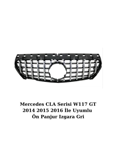 Mercedes CLA Serisi W117 GT 2014 2015 2016 İle Uyumlu Ön Panjur Izgara Gri
