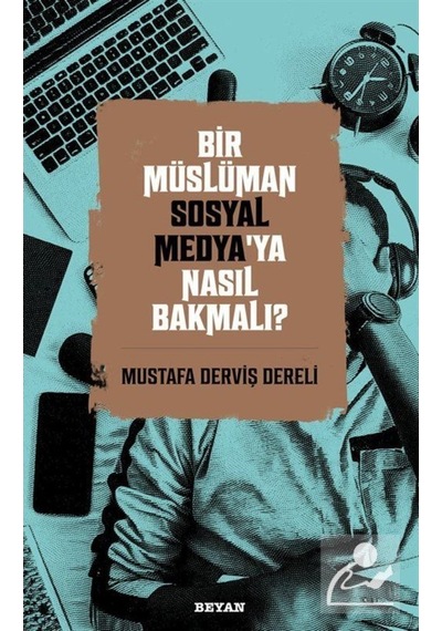 Bir Müslüman Sosyal Medya'ya Nasıl Bakmalı? / Mustafa Derviş D... 9786257432351