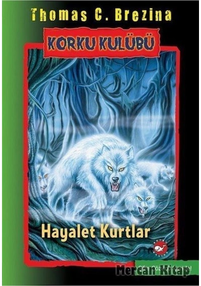 Korku Kulübü 16-Hayalet Kurtlar - Thomas Brezina - Beyaz Balina Yayınları