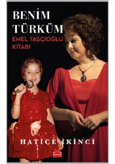 Benim Türküm - Emel Taşçıoğlu Kitabı - Hatice İkinci - Kırmızı Kedi