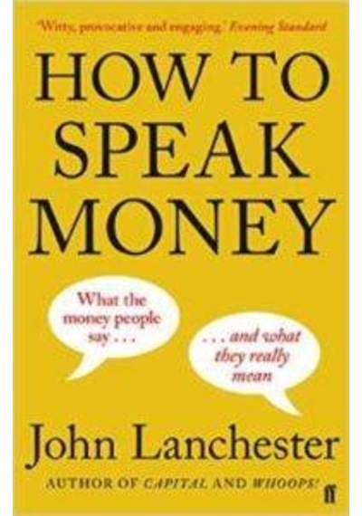How to Speak Money - John Lanchester - Faber and Faber Paperback