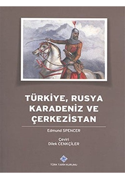 Türkiye, Rusya, Karadeniz ve Çerkezistan / Edmund Spencer