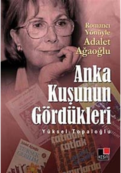 Anka Kuşunun Gördükleri - Yüksel Topaloğlu - Kesit Yayınları