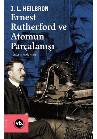 Ernest Rutherford Ve Atomun Parçalanışı Vakıfbank Kültür Yayınları