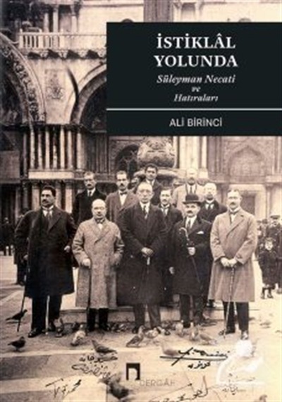 İstiklal Yolunda Süleyman Necati Ve Hatıraları / Ali Birinci